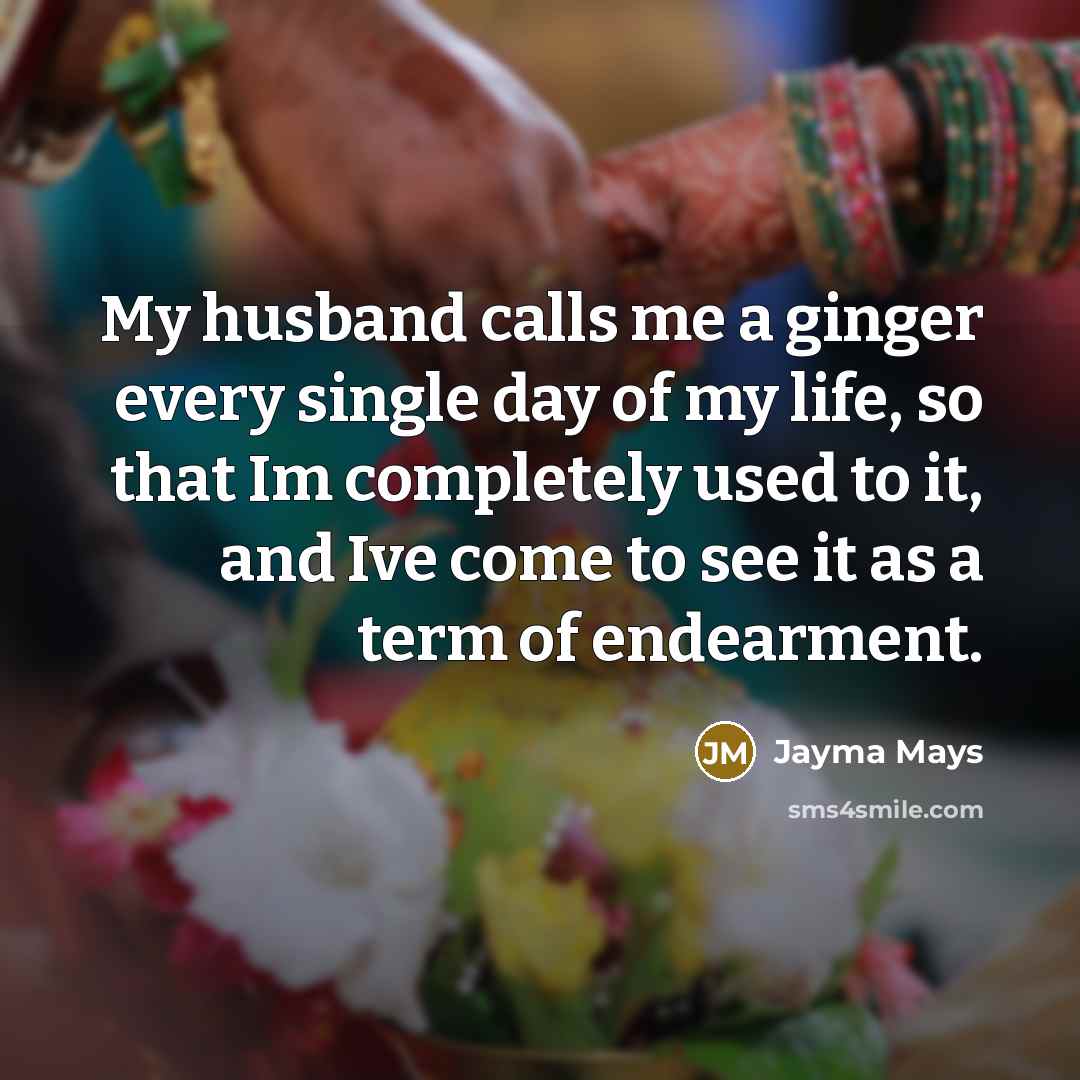 “My husband calls me a ginger every single day of…” quote by Jayma Mays