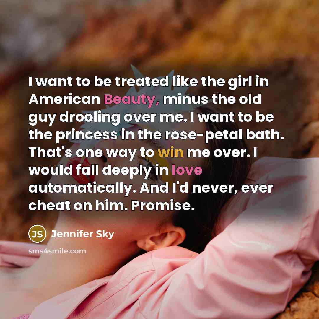 “I want to be treated like the girl in American…” quote by Jennifer Sky