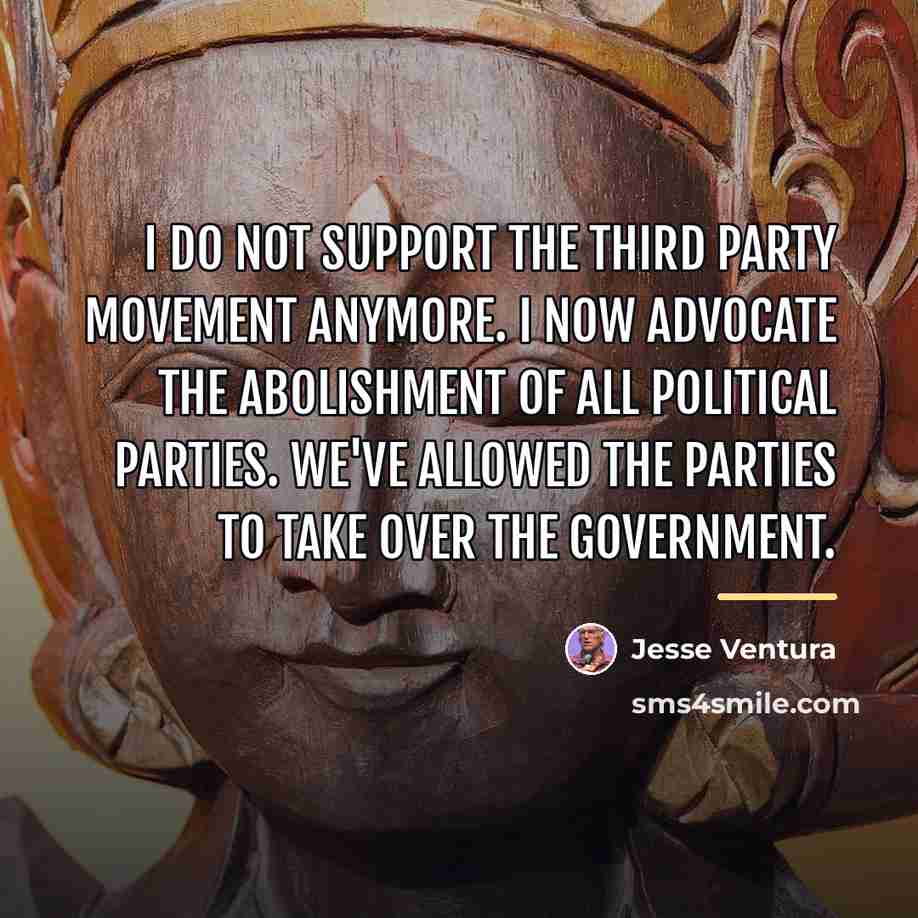 “I do not support the third party movement anymore. I…” quote by Jesse Ventura
