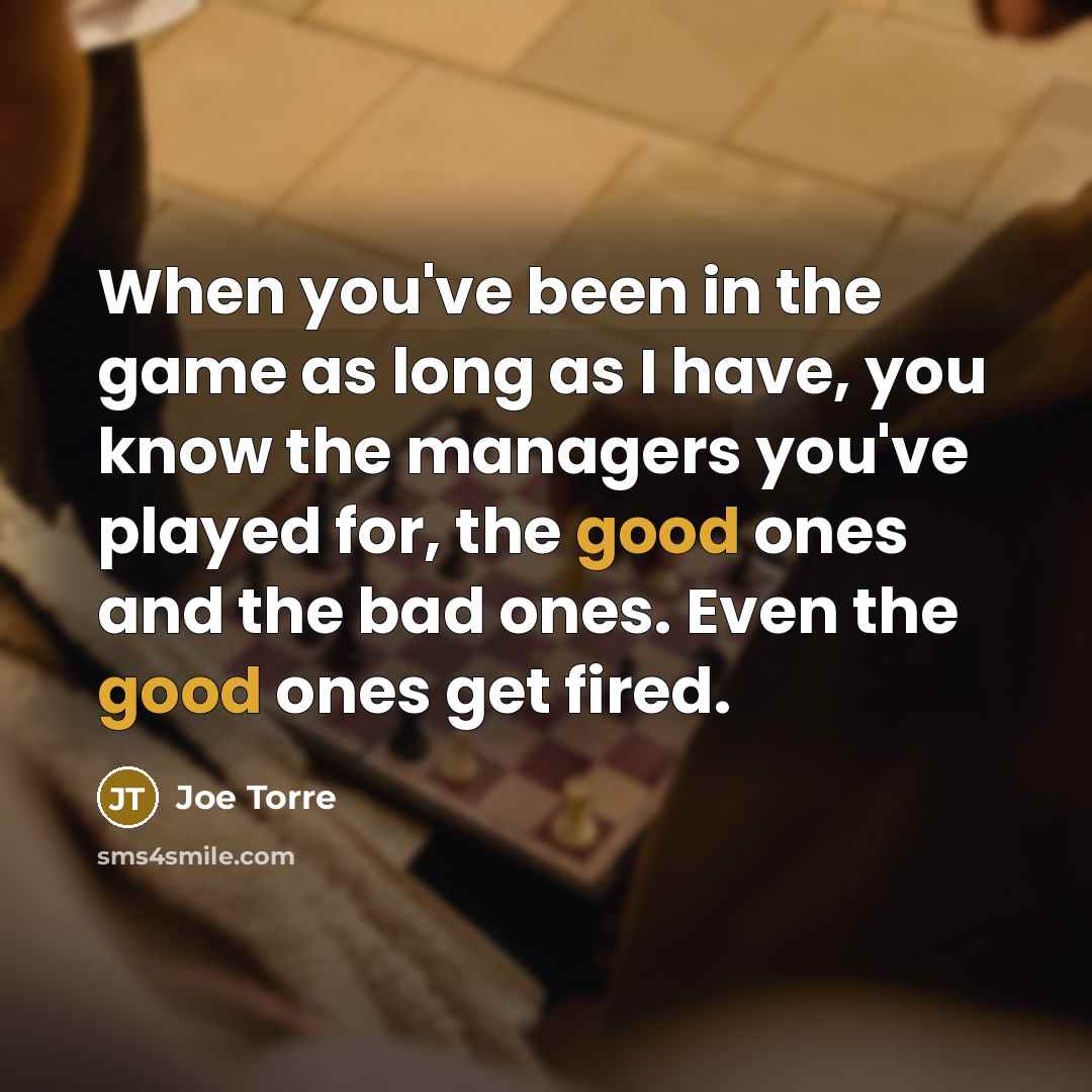 “When you've been in the game as long as I…” quote by Joe Torre