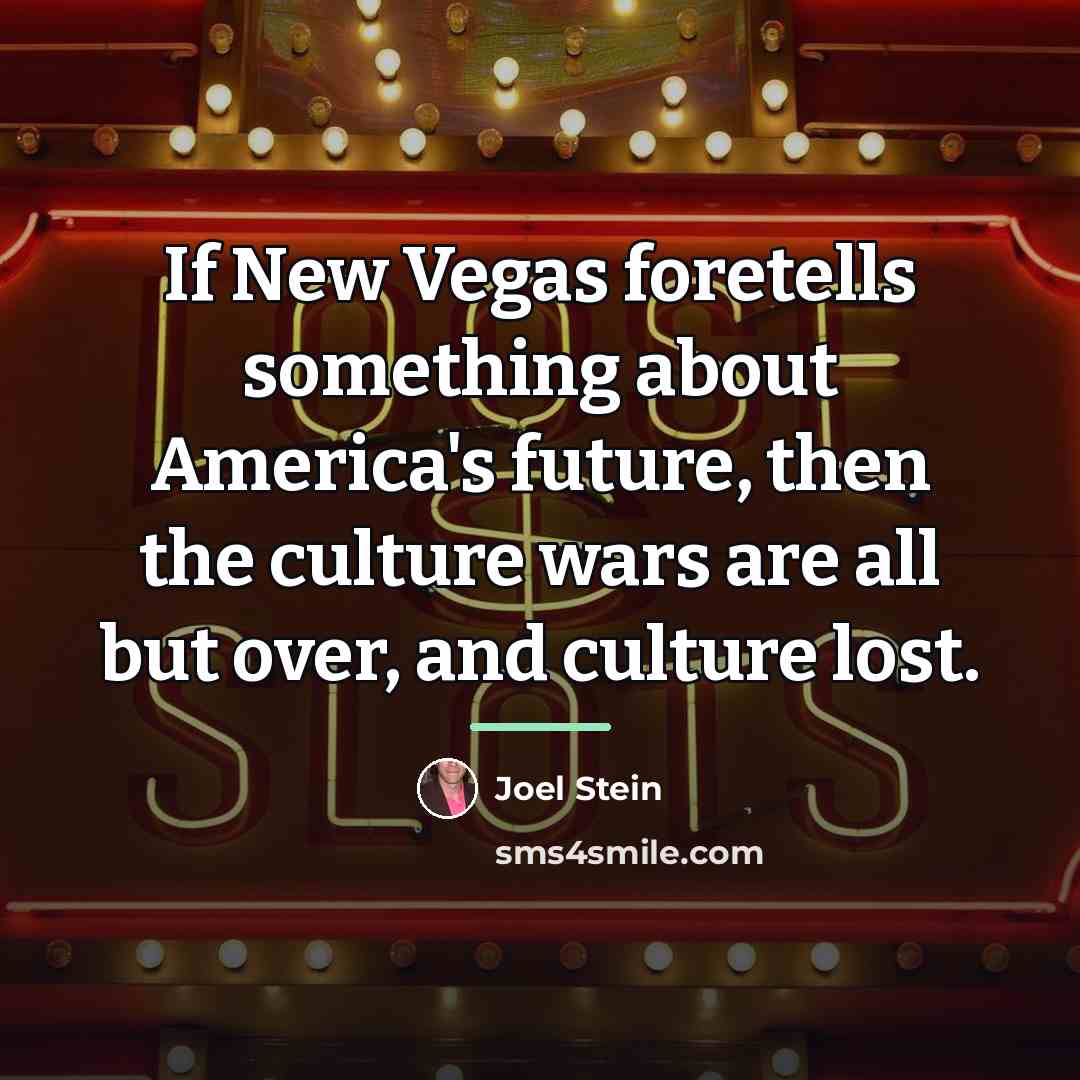 “If New Vegas foretells something about America's future, then the…” quote by Joel Stein