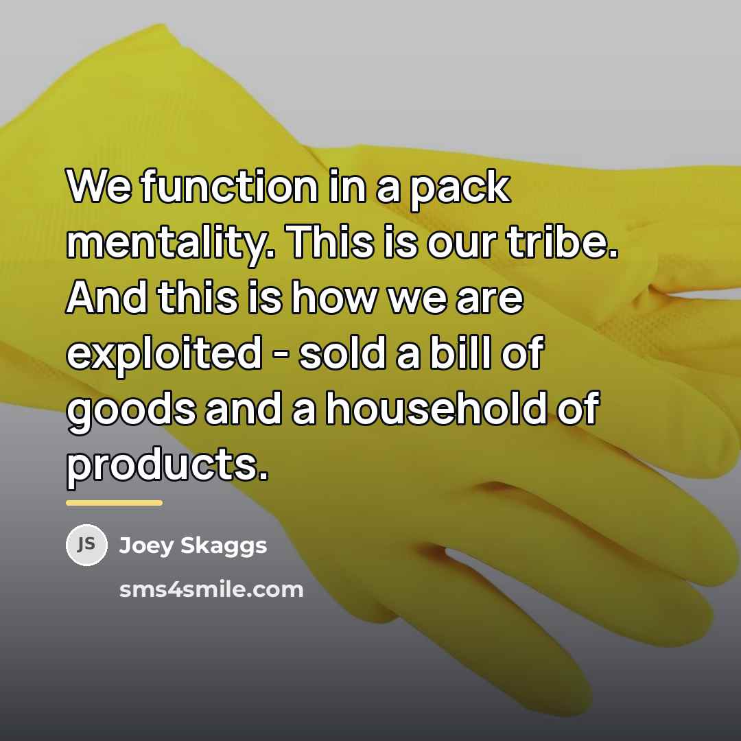 “We function in a pack mentality. This is our tribe.…” quote by Joey Skaggs