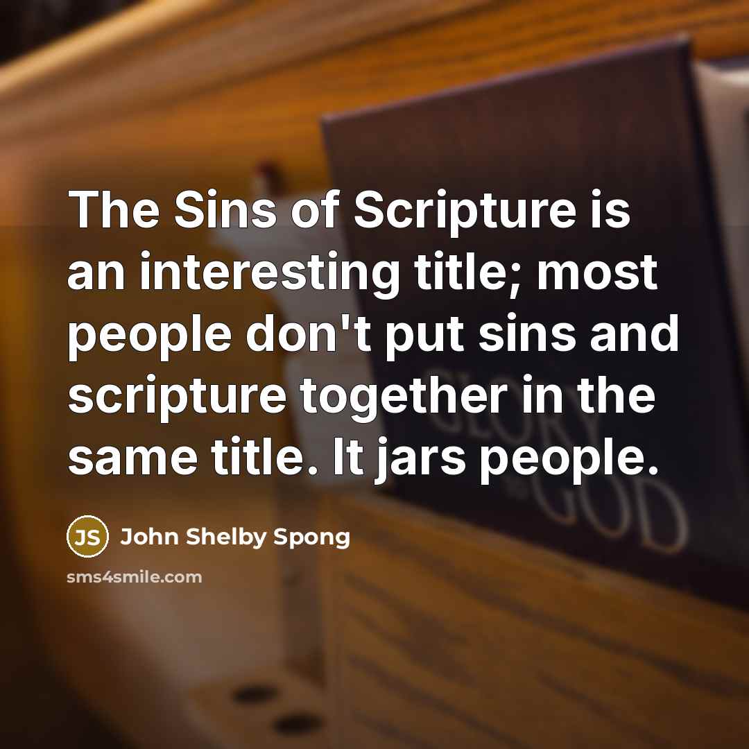 “The Sins of Scripture is an interesting title; most people…” quote by John Shelby Spong