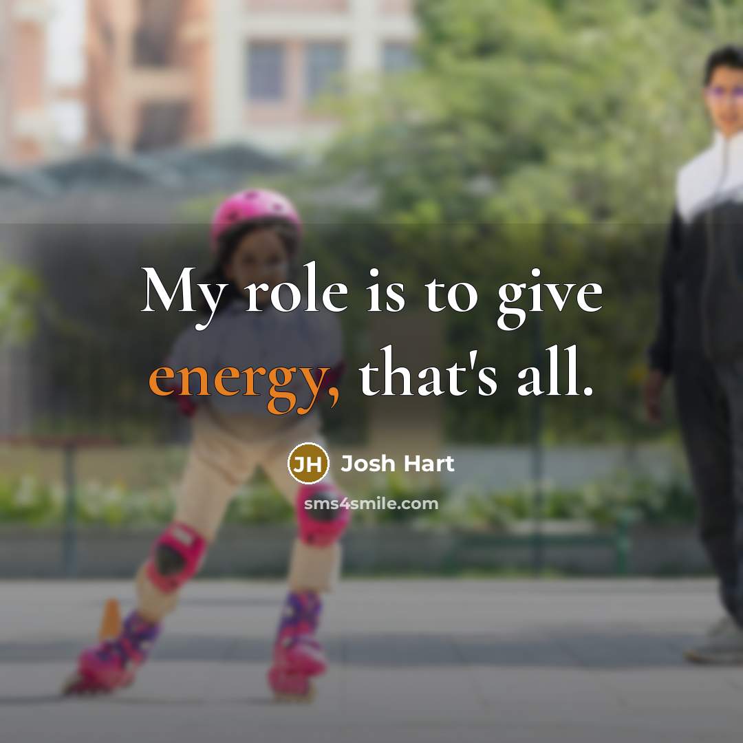 “My role is to give energy, that's all.…” quote by Josh Hart