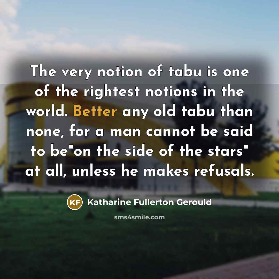 “The very notion of tabu is one of the rightest…” quote by Katharine Fullerton Gerould