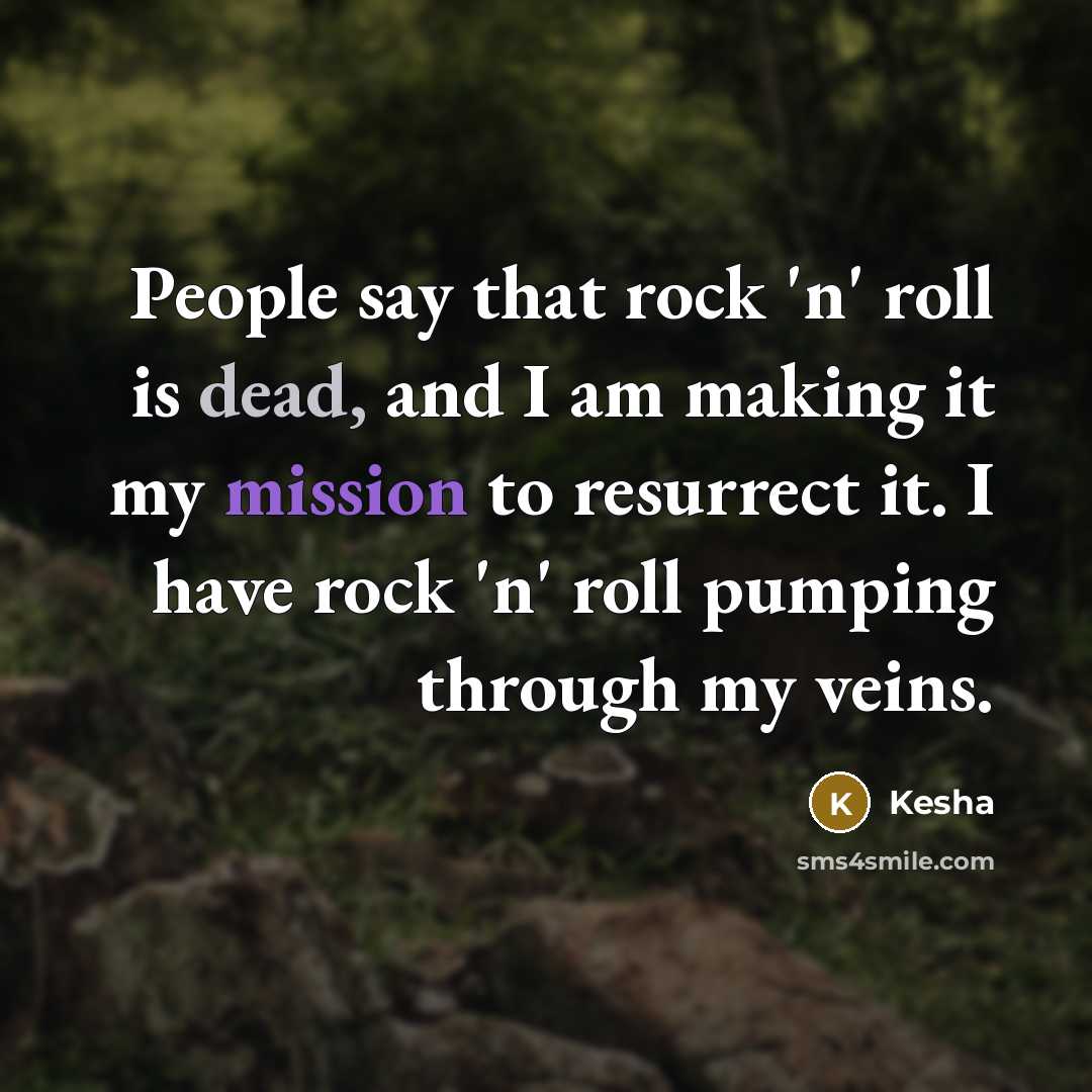“People say that rock 'n' roll is dead, and I…” quote by Kesha