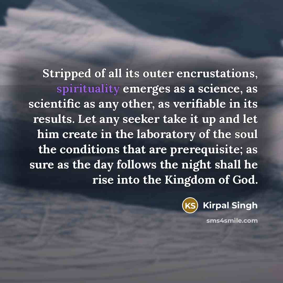 “Stripped of all its outer encrustations, spirituality emerges as a…” quote by Kirpal Singh