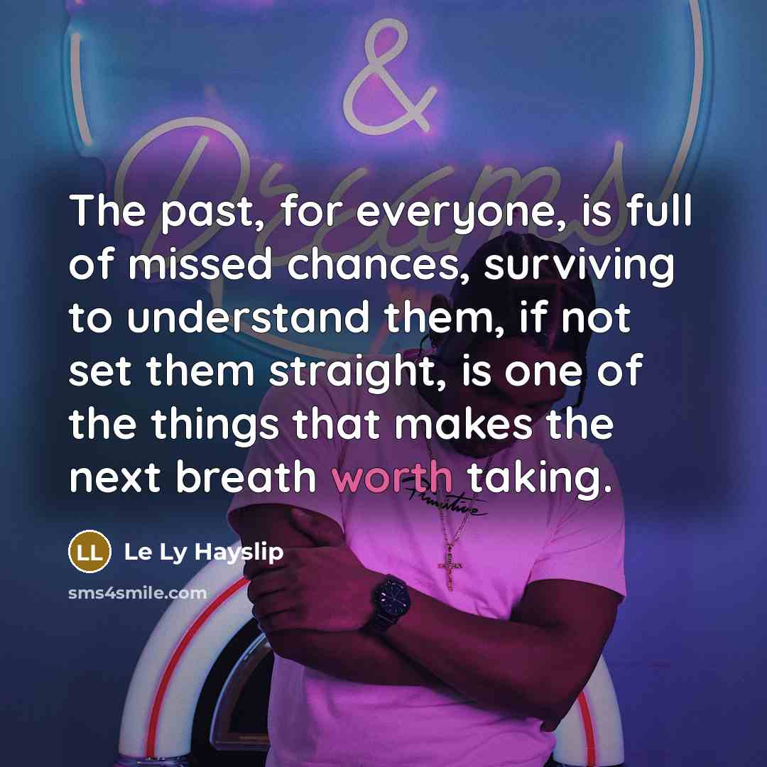 “The past, for everyone, is full of missed chances, surviving…” quote by Le Ly Hayslip