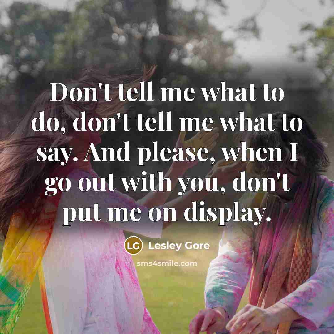 “Don't tell me what to do, don't tell me what…” quote by Lesley Gore