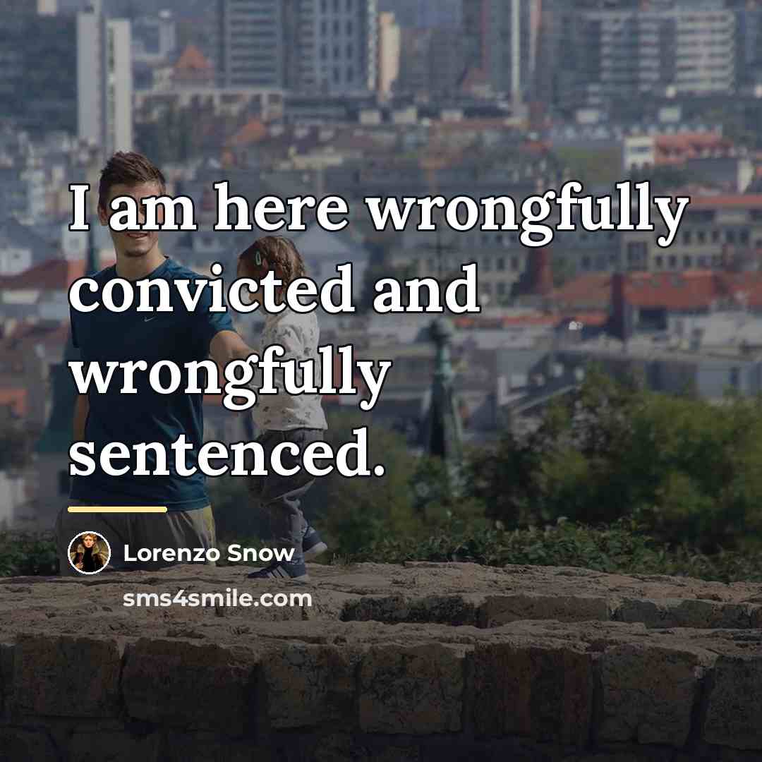 “I am here wrongfully convicted and wrongfully sentenced.…” quote by Lorenzo Snow