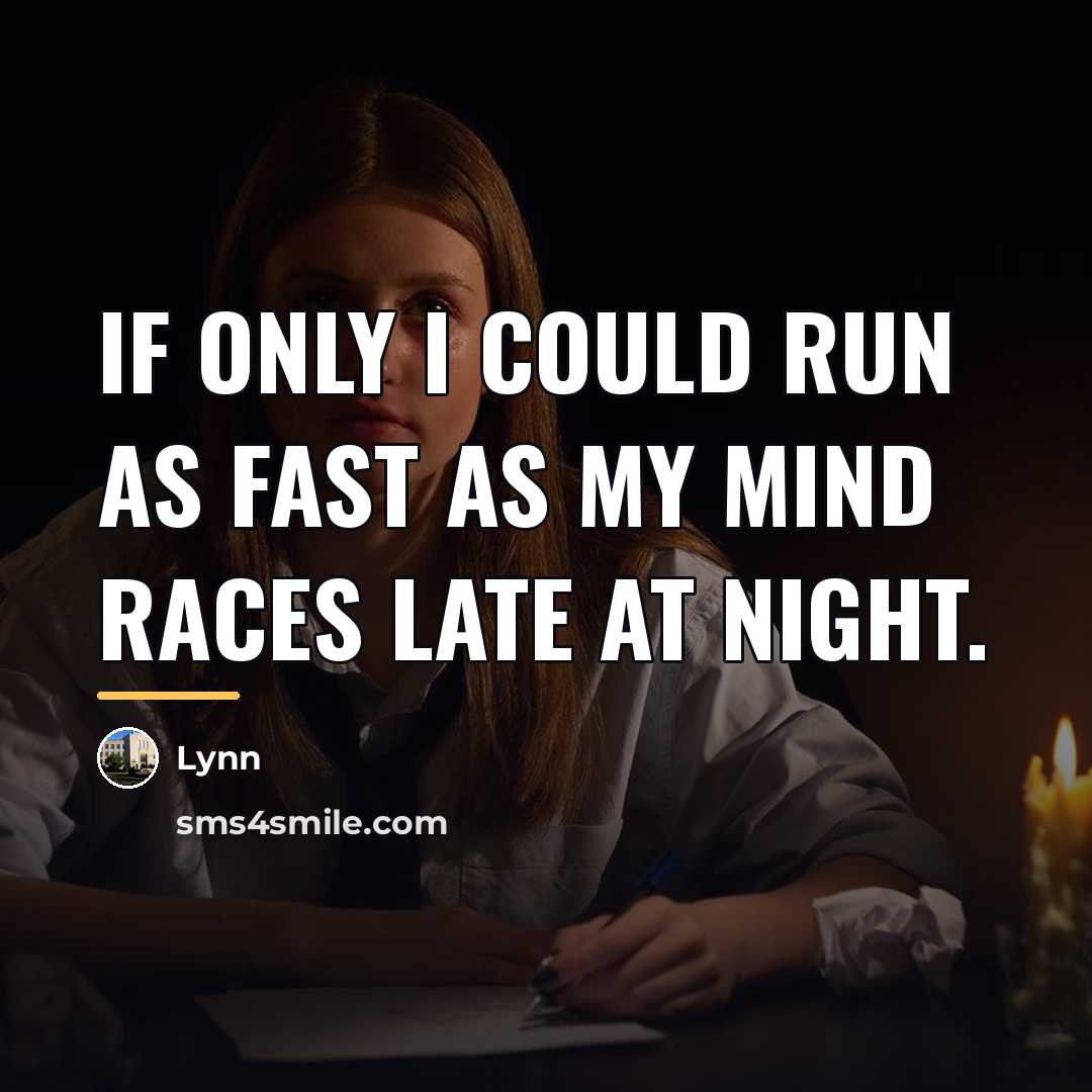 “If only I could run as fast as my mind…” quote by Lynn