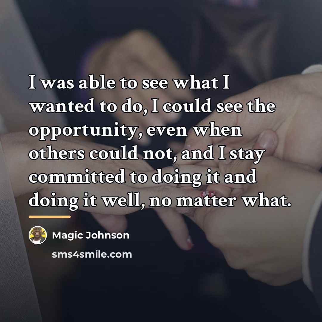 “I was able to see what I wanted to do,…” quote by Magic Johnson