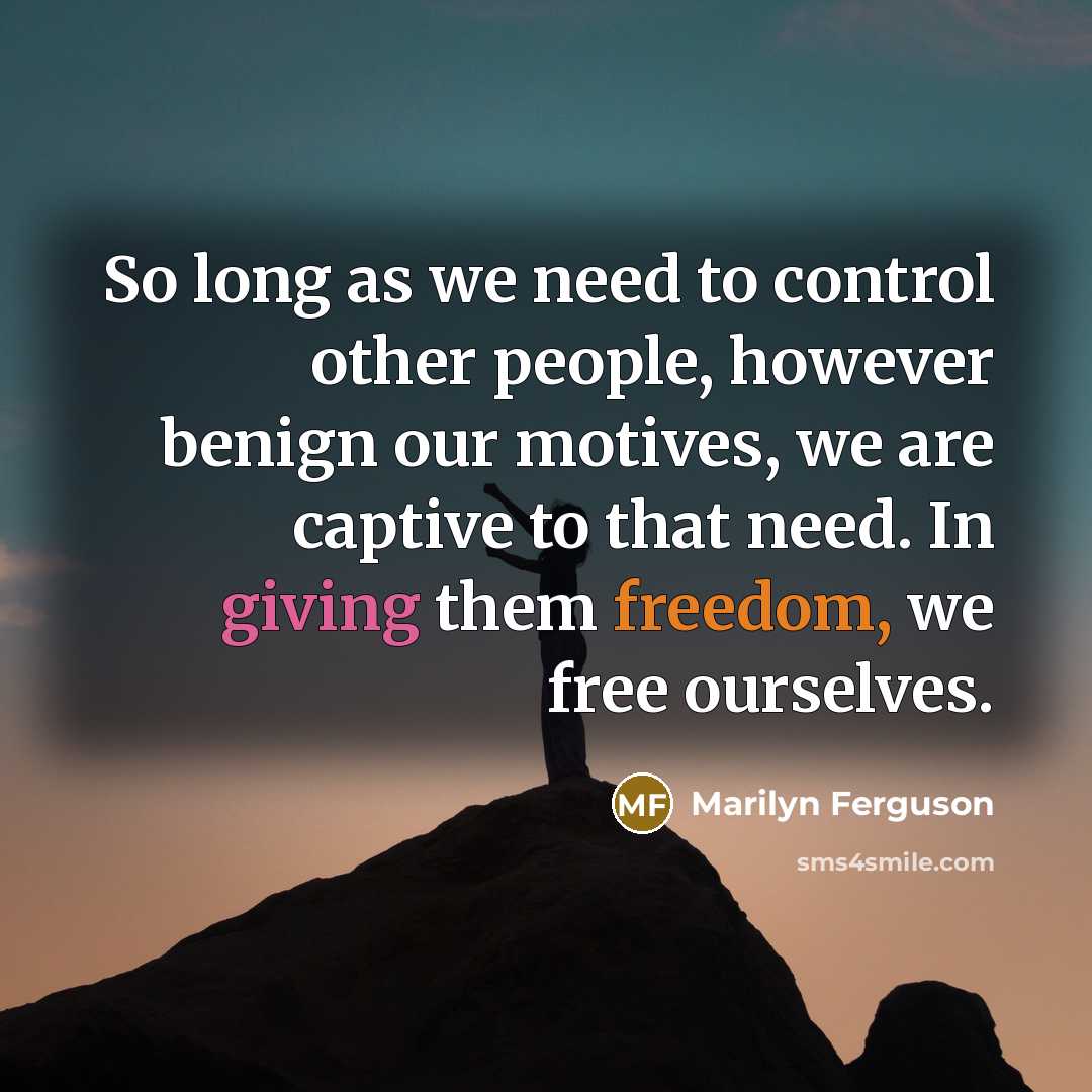 “So long as we need to control other people, however…” quote by Marilyn Ferguson