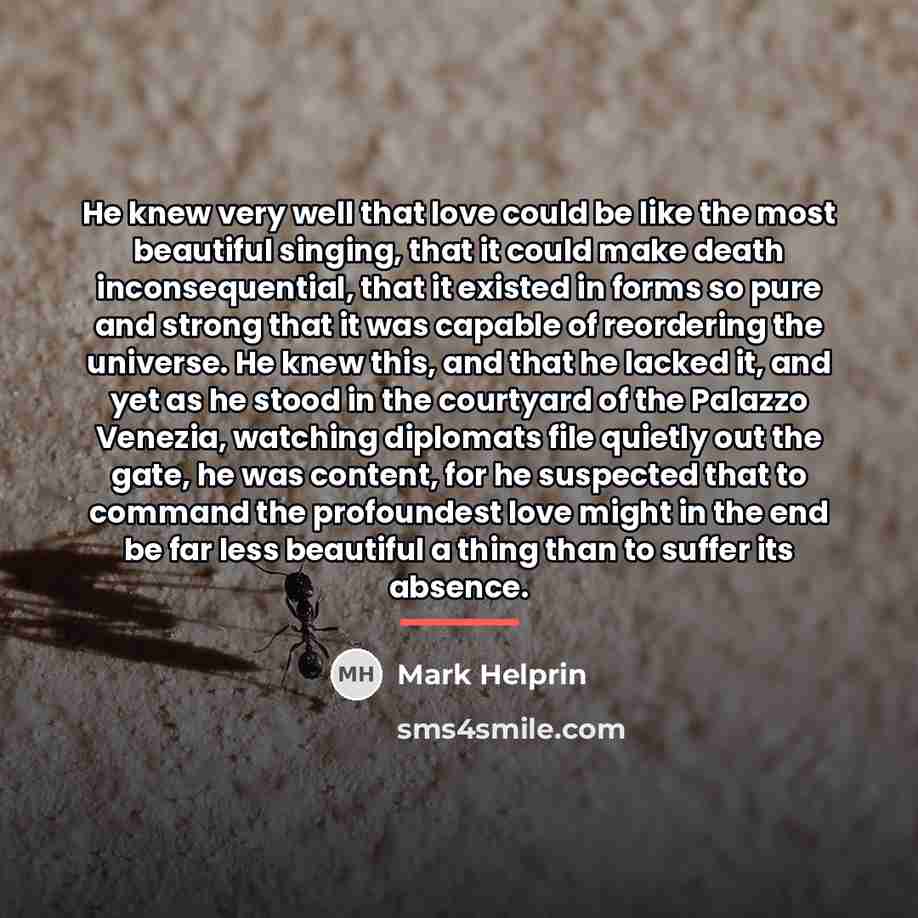 “He knew very well that love could be like the…” quote by Mark Helprin