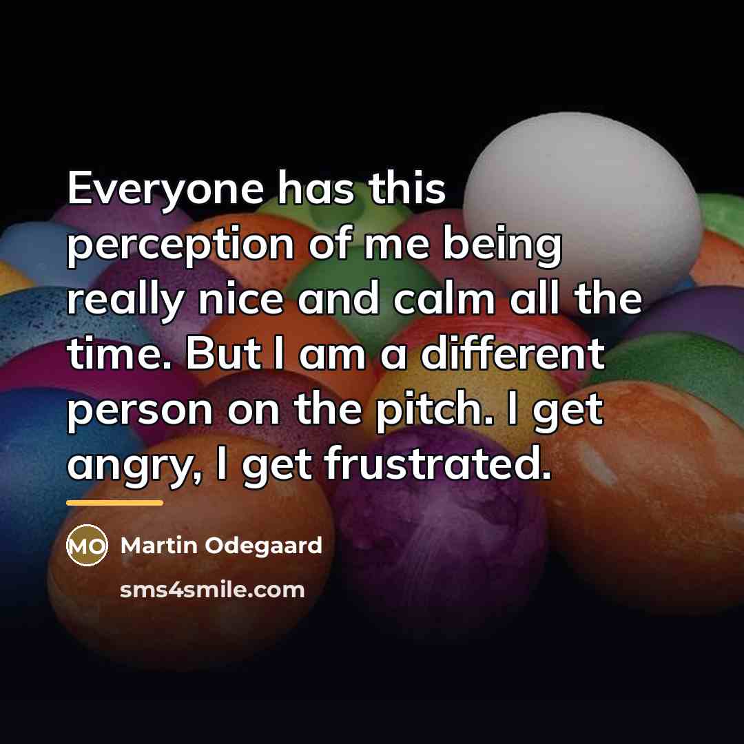 “Everyone has this perception of me being really nice and…” quote by Martin Odegaard