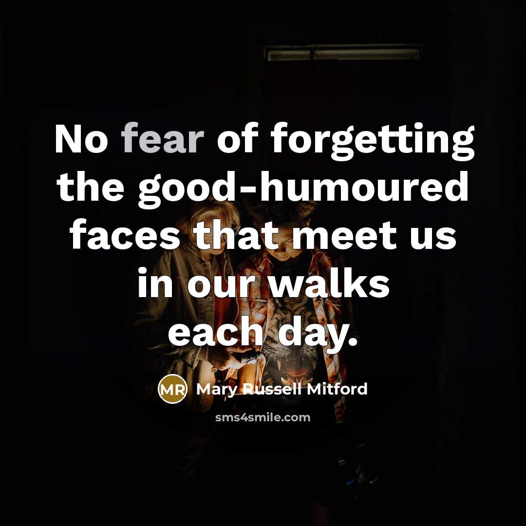 “No fear of forgetting the good-humoured faces that meet us…” quote by Mary Russell Mitford