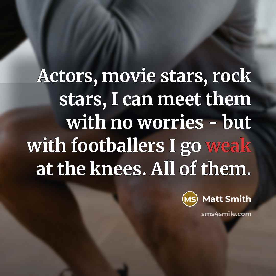 “Actors, movie stars, rock stars, I can meet them with…” quote by Matt Smith