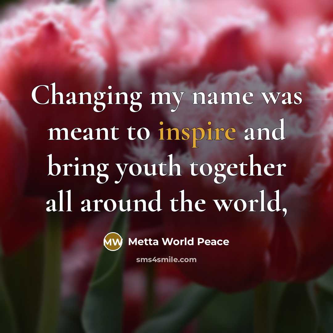 “Changing my name was meant to inspire and bring youth…” quote by Metta World Peace
