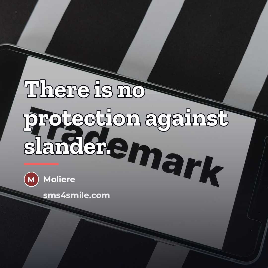 “There is no protection against slander.…” quote by Moliere