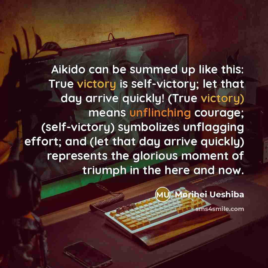 “Aikido can be summed up like this: True victory is…” quote by Morihei Ueshiba