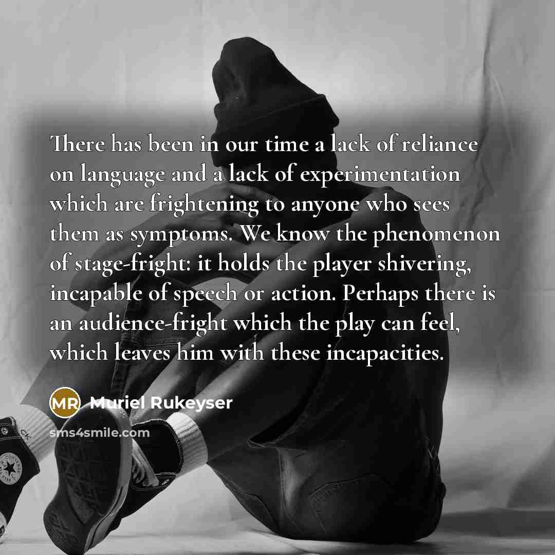 “There has been in our time a lack of reliance…” quote by Muriel Rukeyser