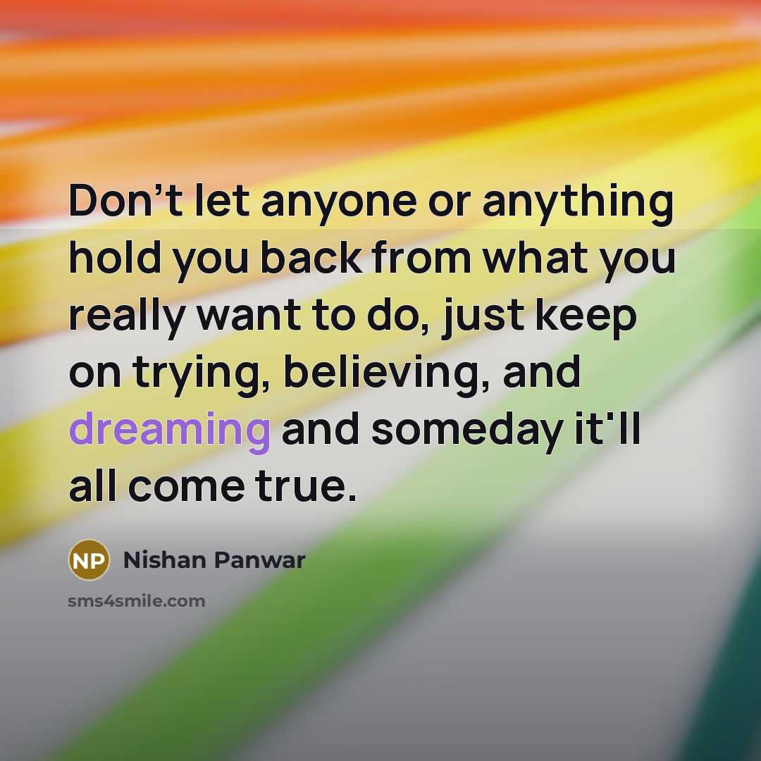 “Don't let anyone or anything hold you back from what…” quote by Nishan Panwar