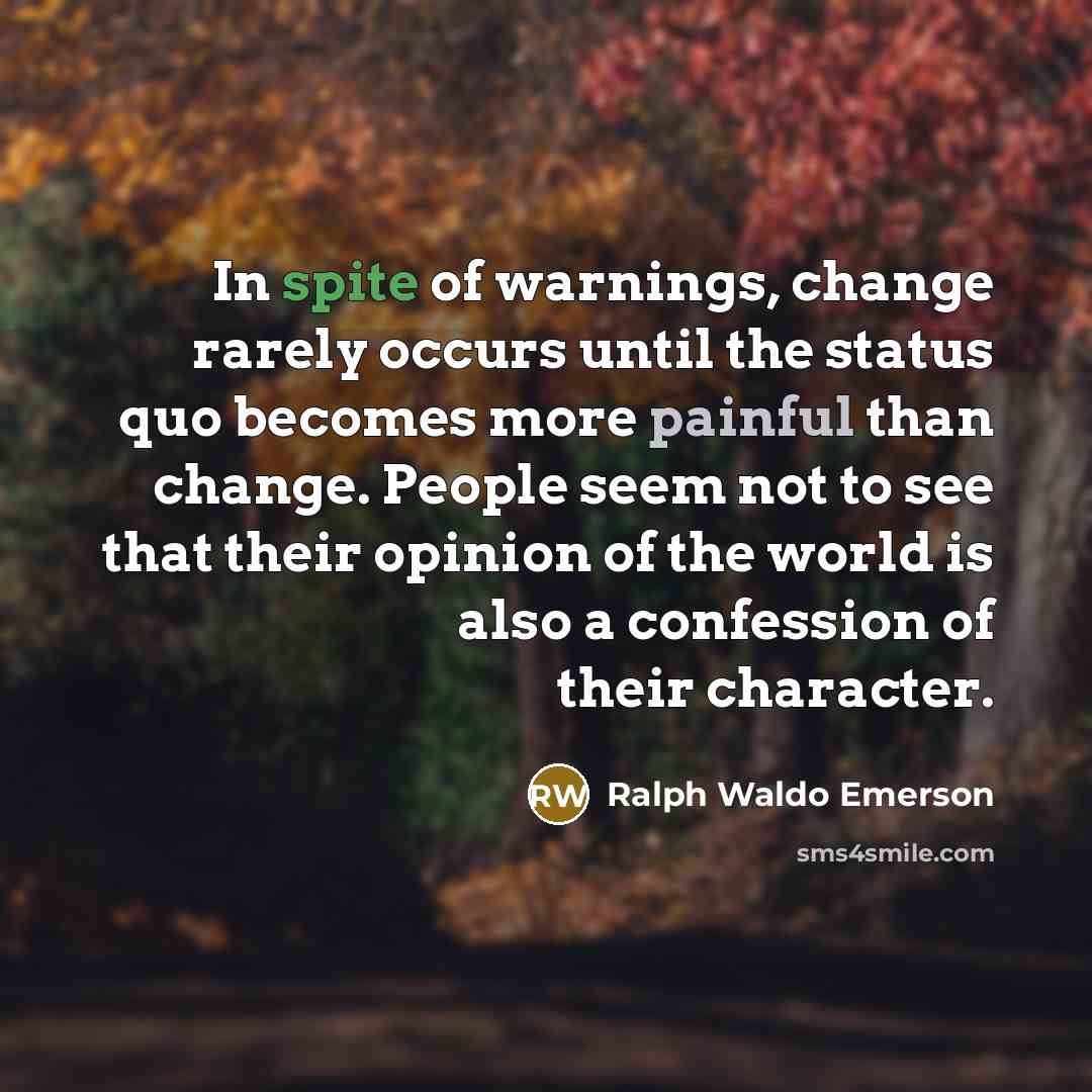 “In spite of warnings, change rarely occurs until the status…” quote by Ralph Waldo Emerson
