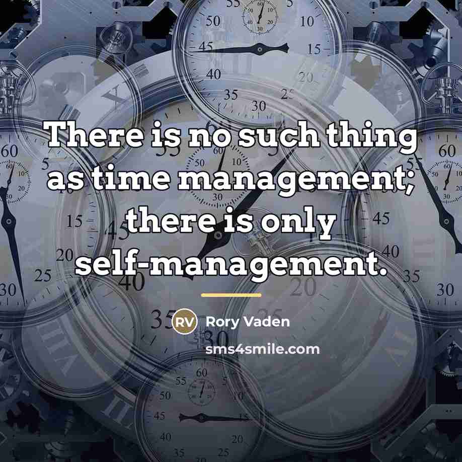 “There is no such thing as time management; there is…” quote by Rory Vaden