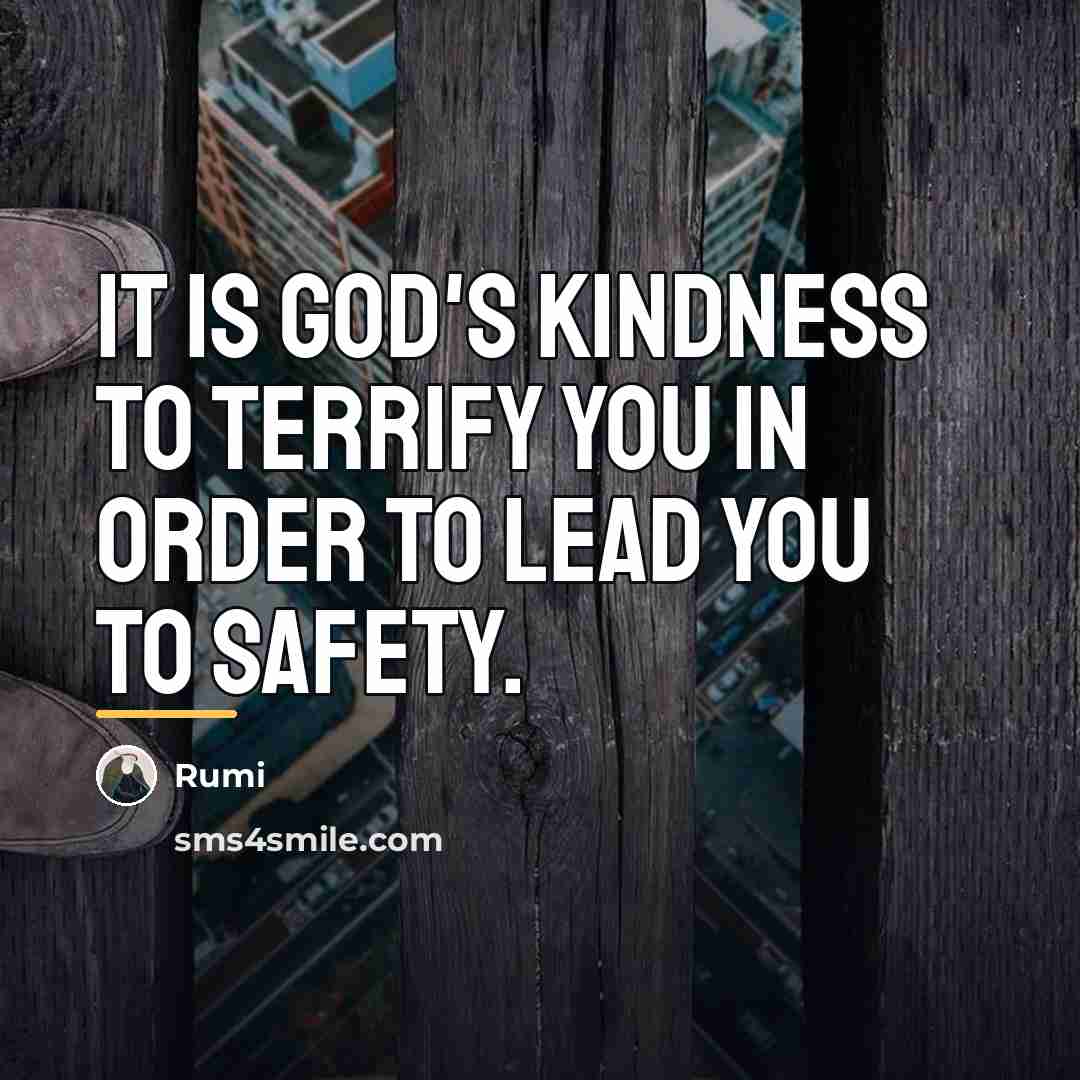 “It is God's kindness to terrify you in order to…” quote by Rumi