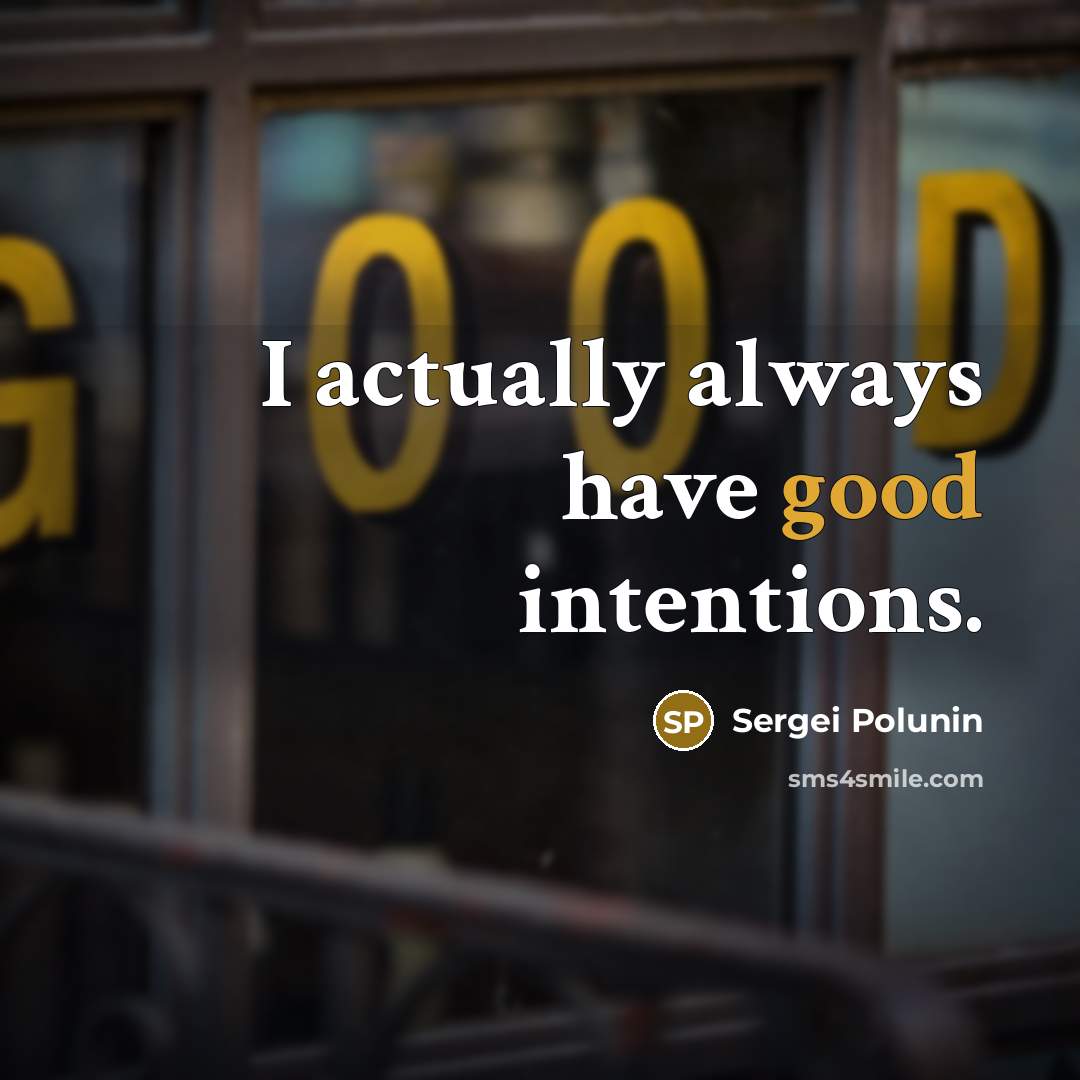 “I actually always have good intentions.…” quote by Sergei Polunin