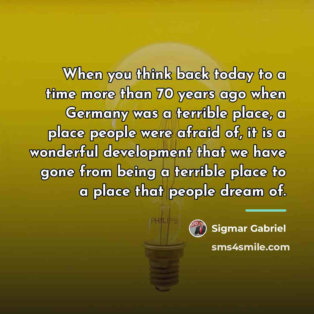 “When you think back today to a time more than…” quote by Sigmar Gabriel