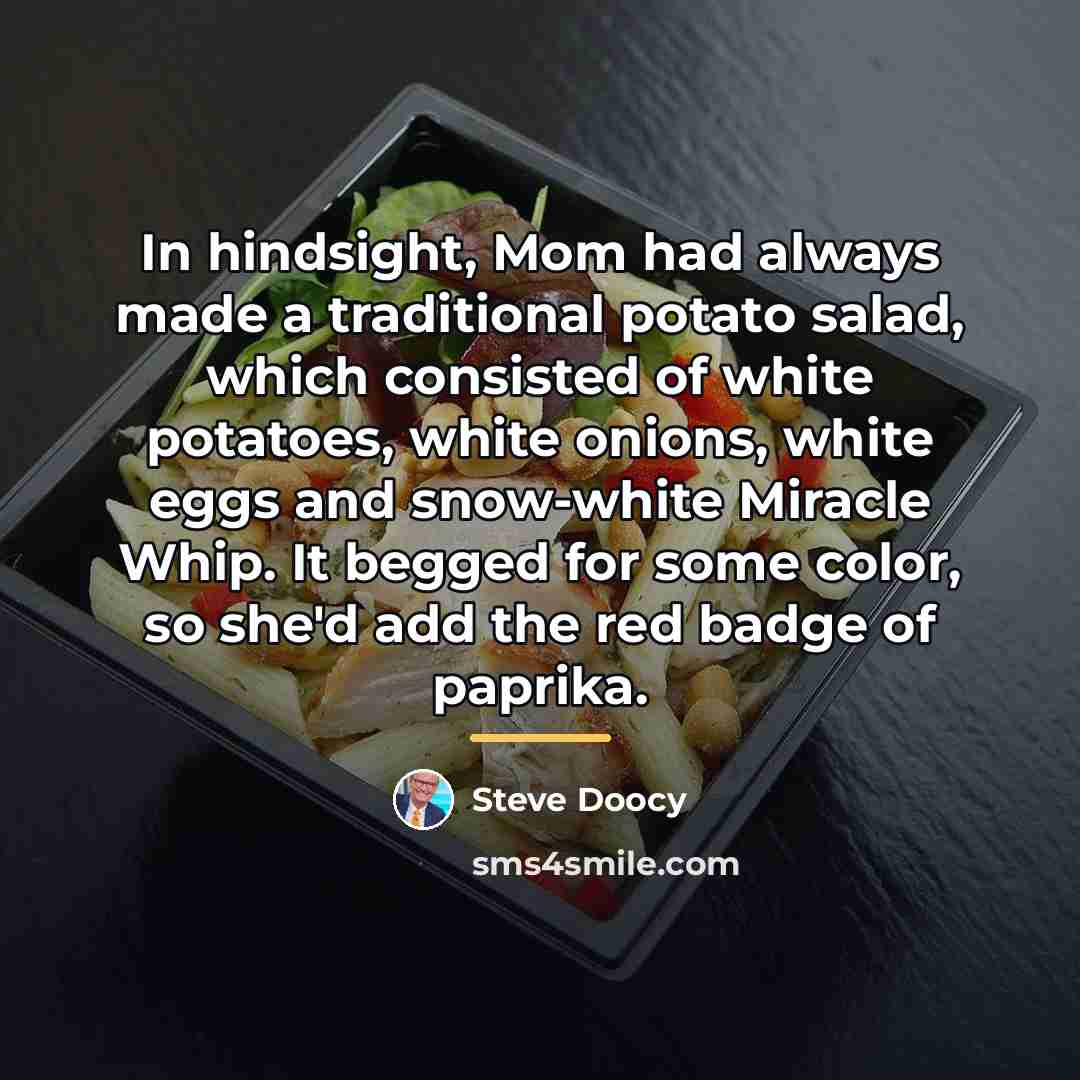 “In hindsight, Mom had always made a traditional potato salad,…” quote by Steve Doocy