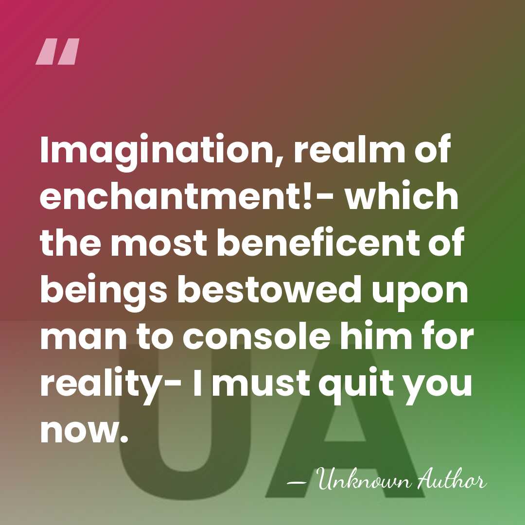 Imagination, realm of enchantment!- which the most beneficent of beings bestowed upon&hellip; - Xavier de Maistre