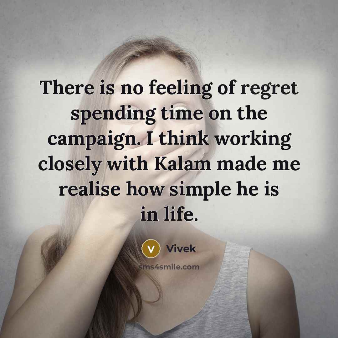 “There is no feeling of regret spending time on the…” quote by Vivek