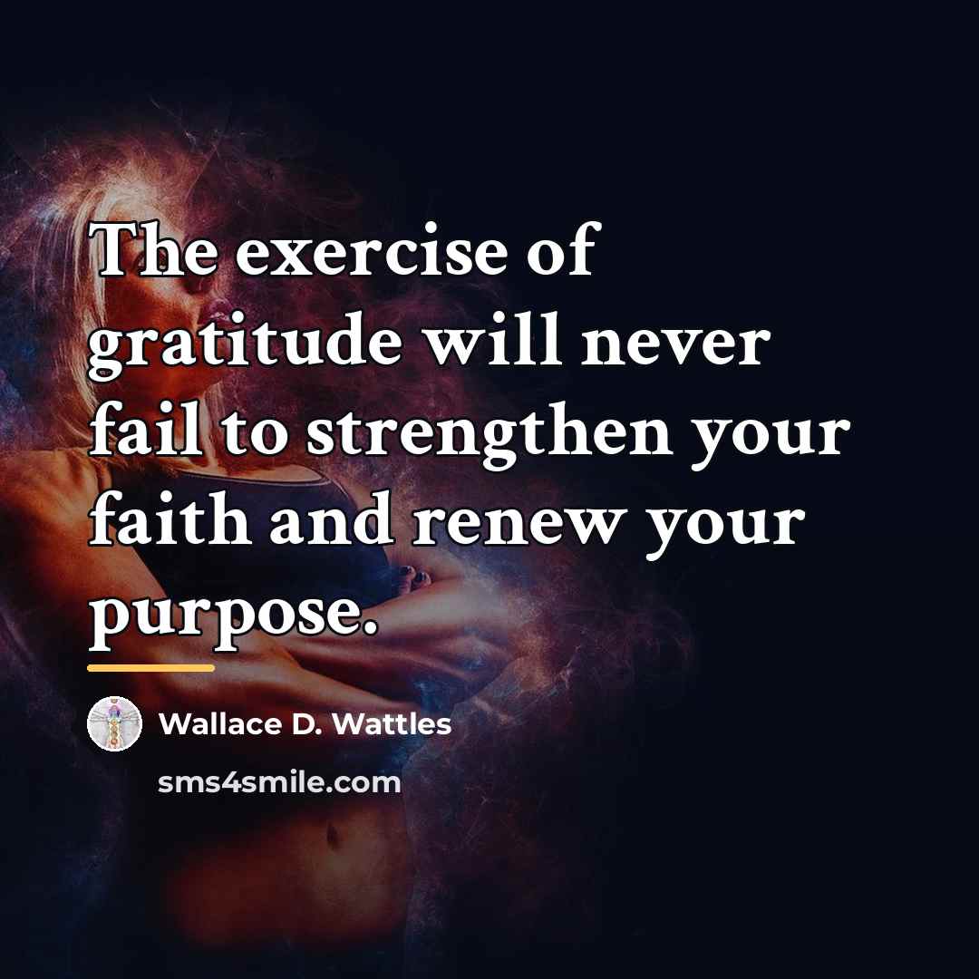 “The exercise of gratitude will never fail to strengthen your…” quote by Wallace D. Wattles