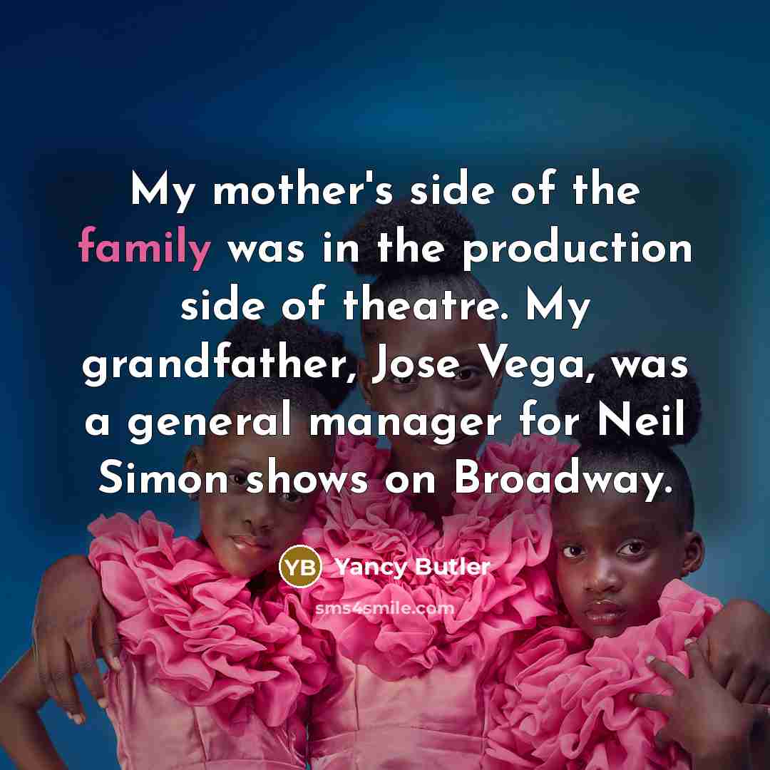 “My mother's side of the family was in the production…” quote by Yancy Butler