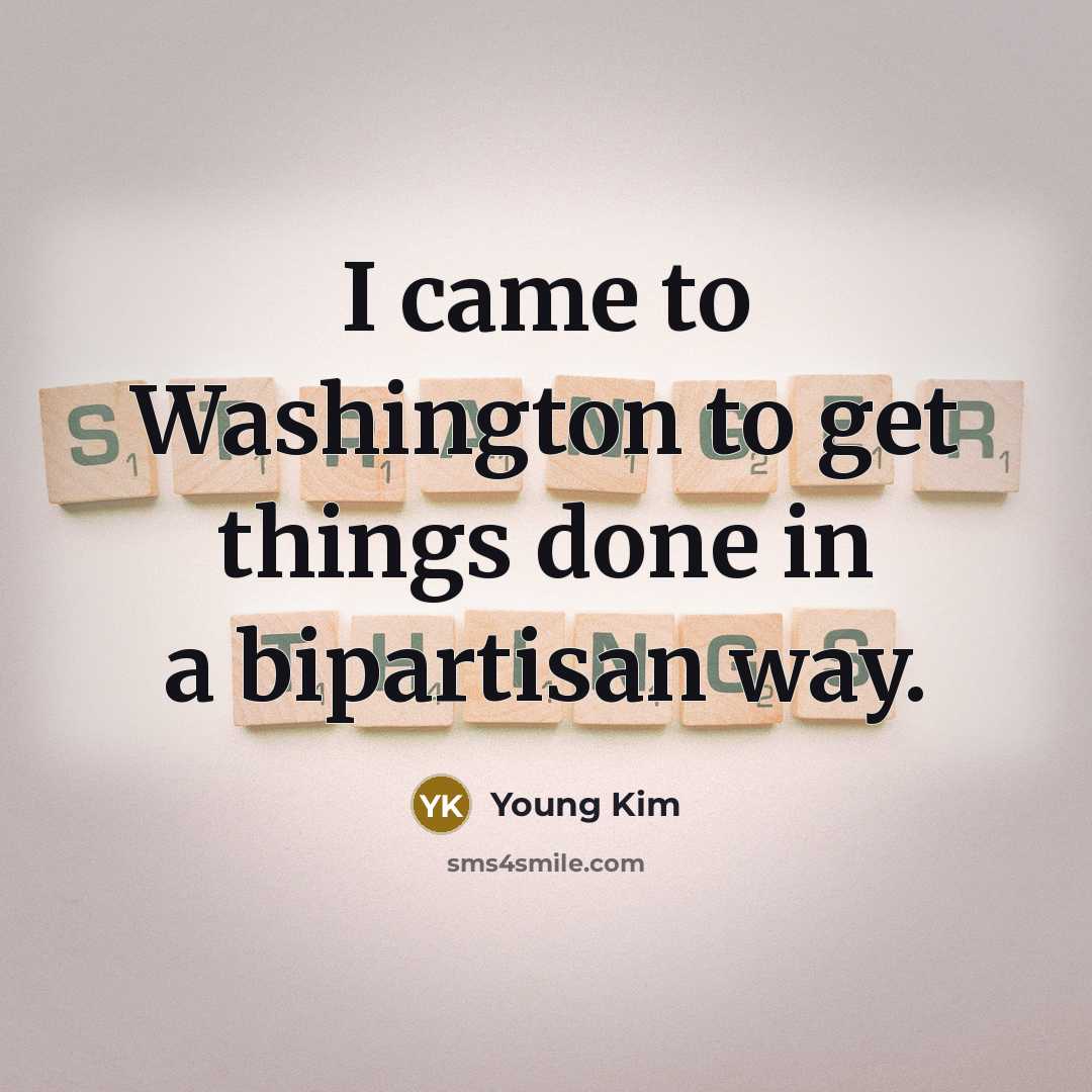 “I came to Washington to get things done in a…” quote by Young Kim