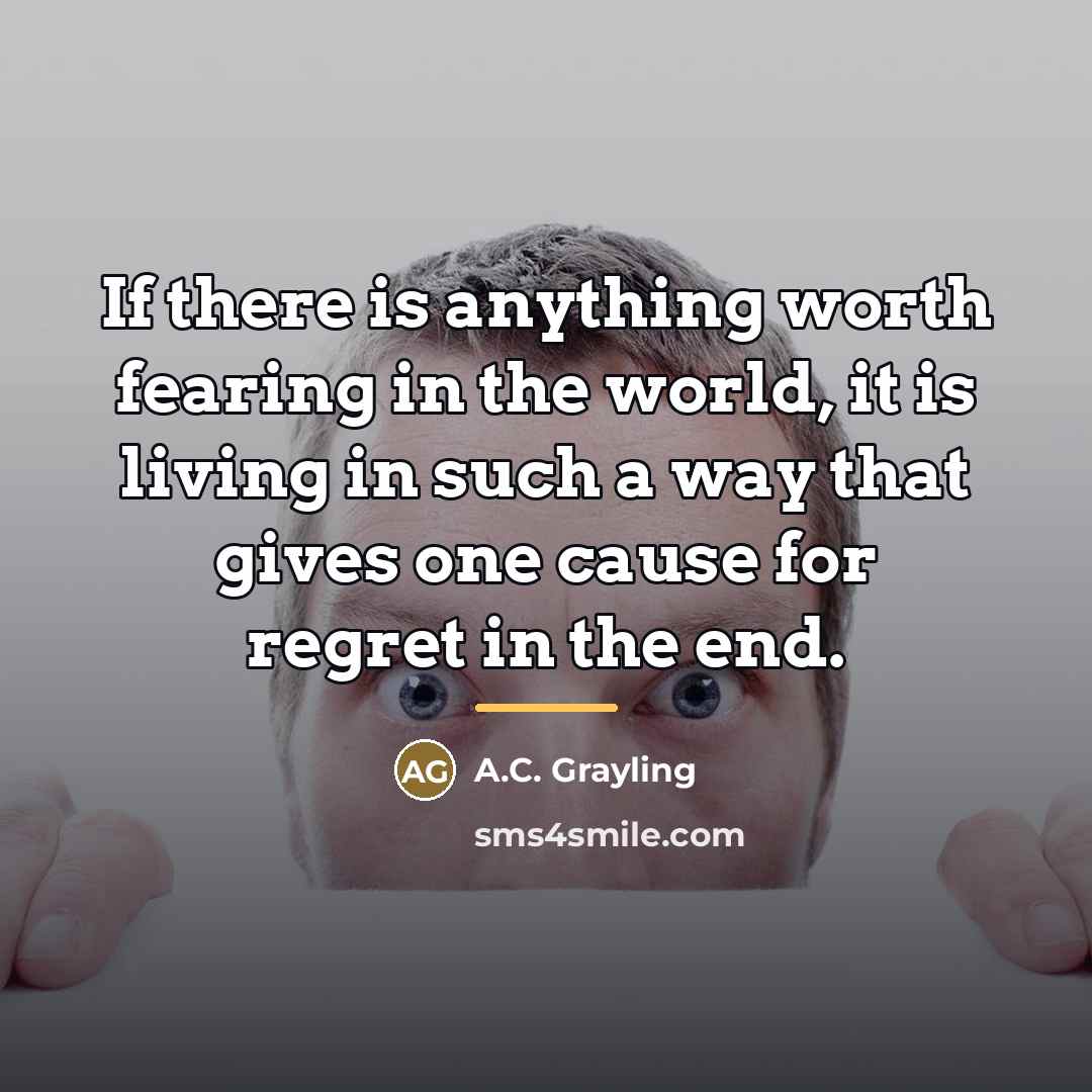 “If there is anything worth fearing in the world, it…” quote by A.C. Grayling