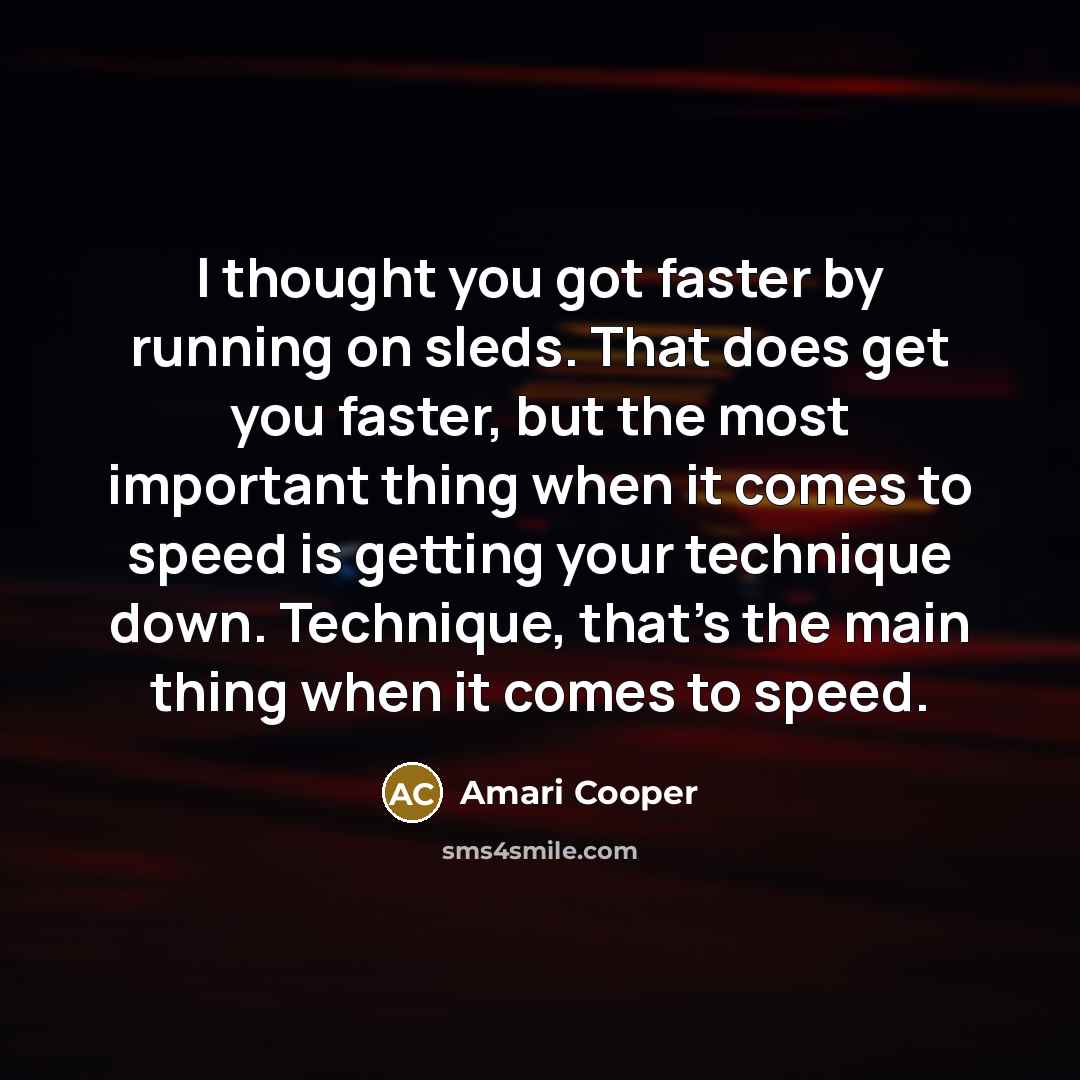 “I thought you got faster by running on sleds. That…” quote by Amari Cooper
