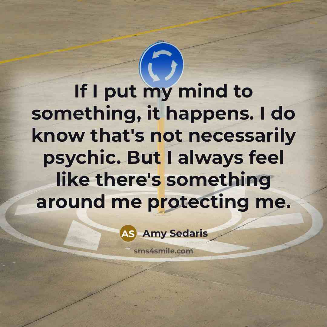 “If I put my mind to something, it happens. I…” quote by Amy Sedaris