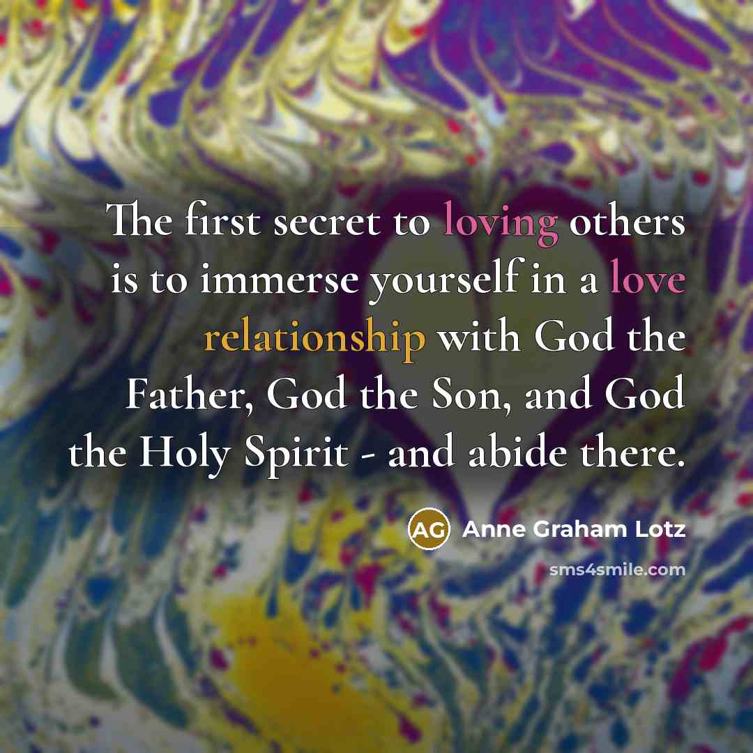 “The first secret to loving others is to immerse yourself…” quote by Anne Graham Lotz