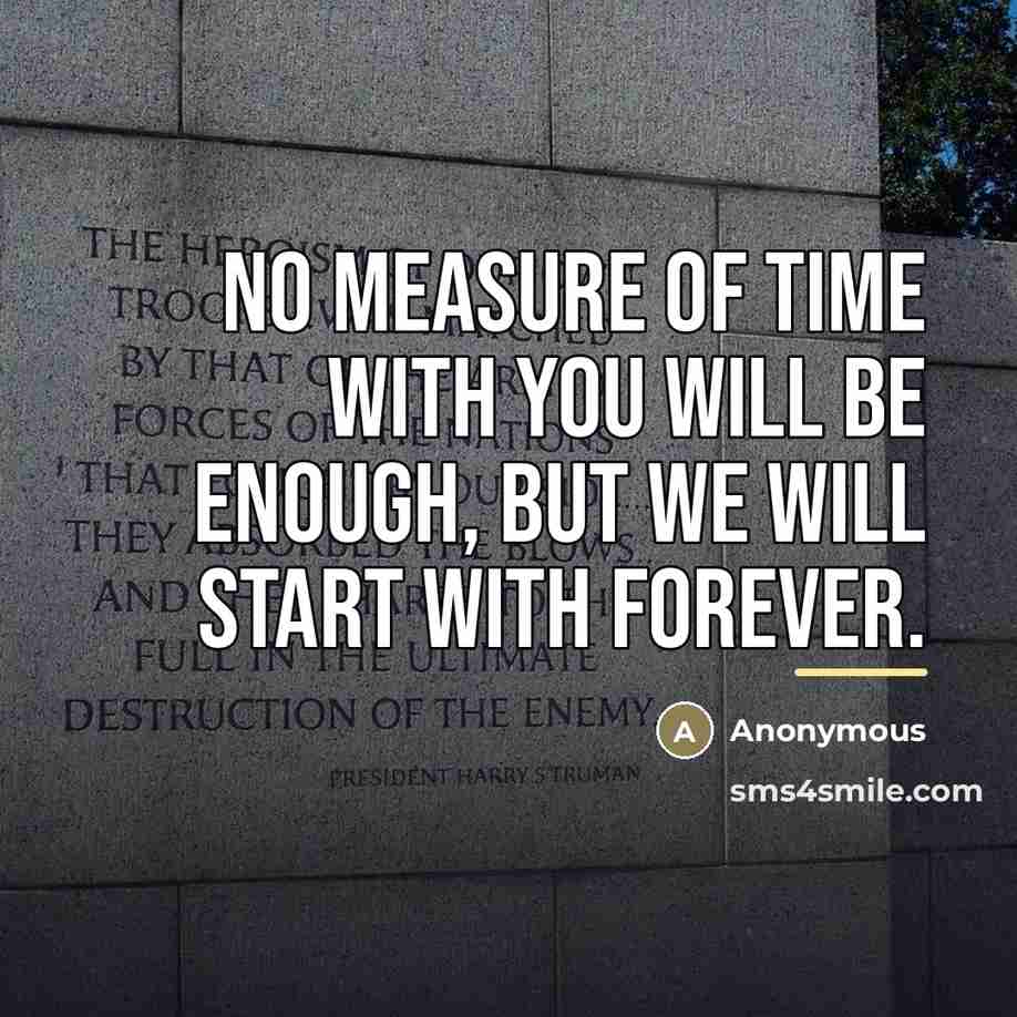 “No measure of time with you will be enough, but…” quote by Anonymous