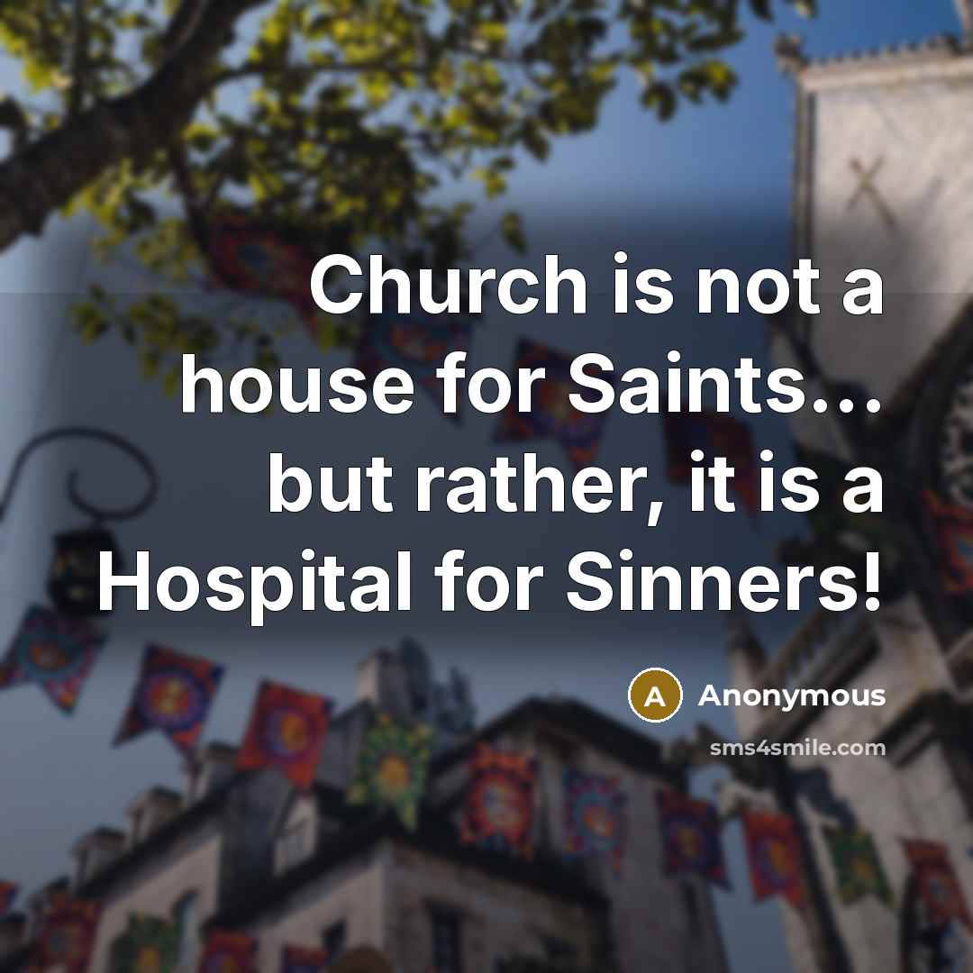 “Church is not a house for Saints... but rather, it…” quote by Anonymous