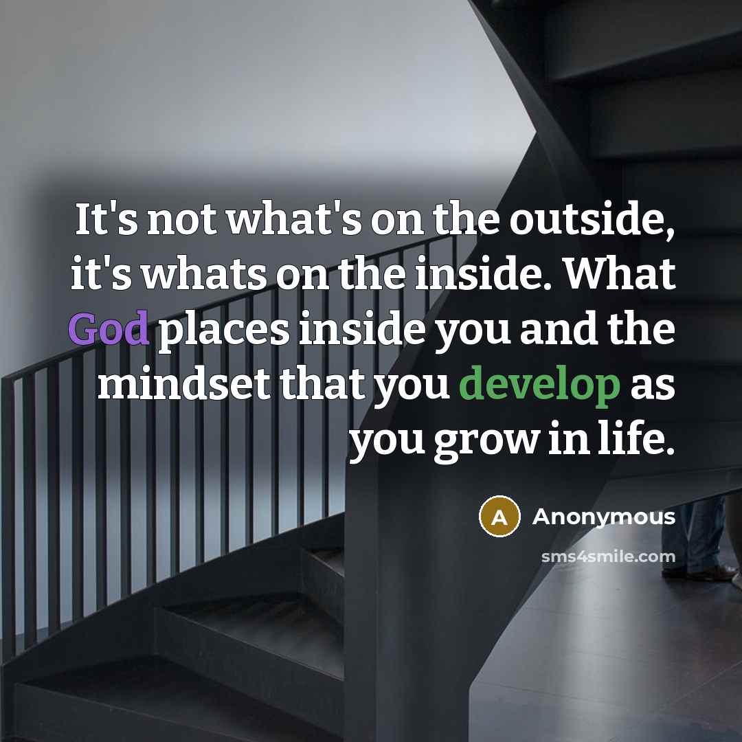 “It's not what's on the outside, it's whats on the…” quote by Anonymous