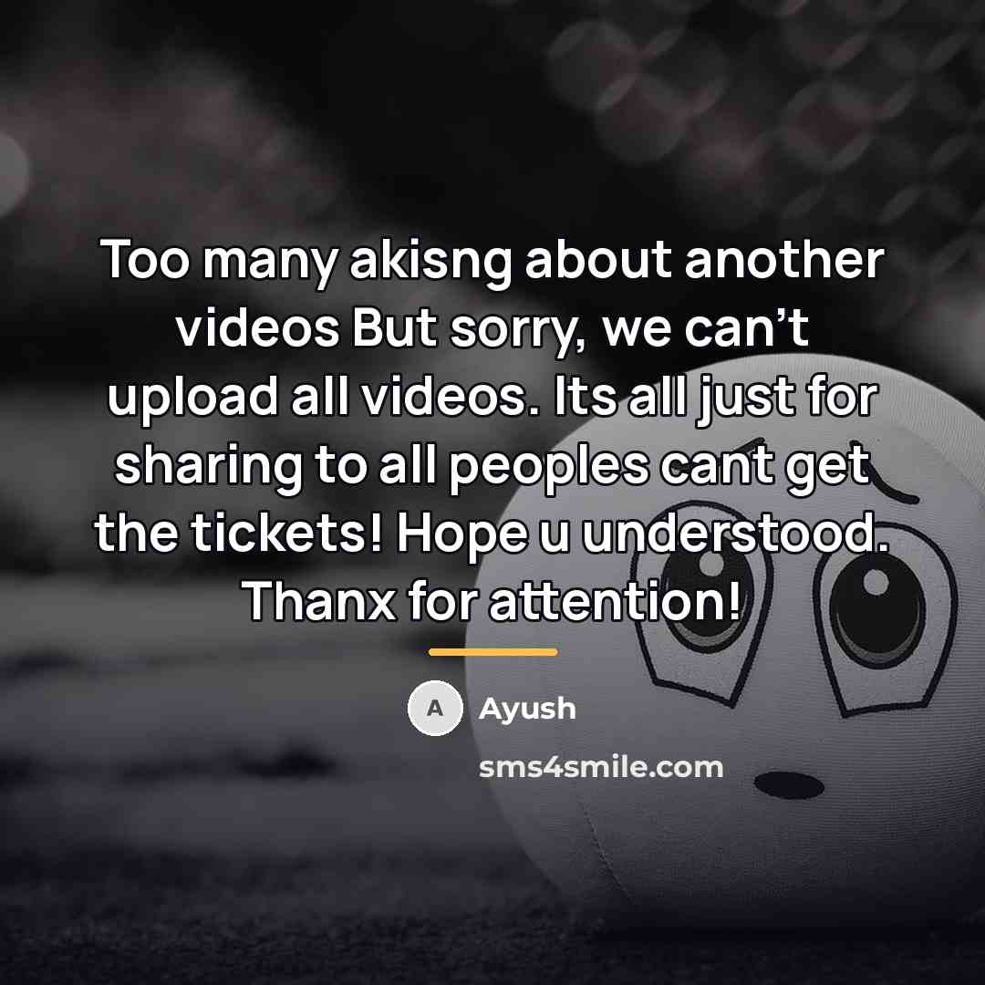 “Too many akisng about another videos But sorry, we can't…” quote by Ayush
