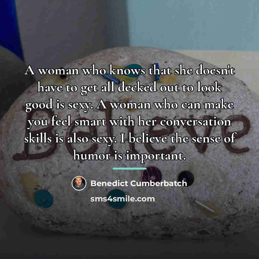 “A woman who knows that she doesn't have to get…” quote by Benedict Cumberbatch