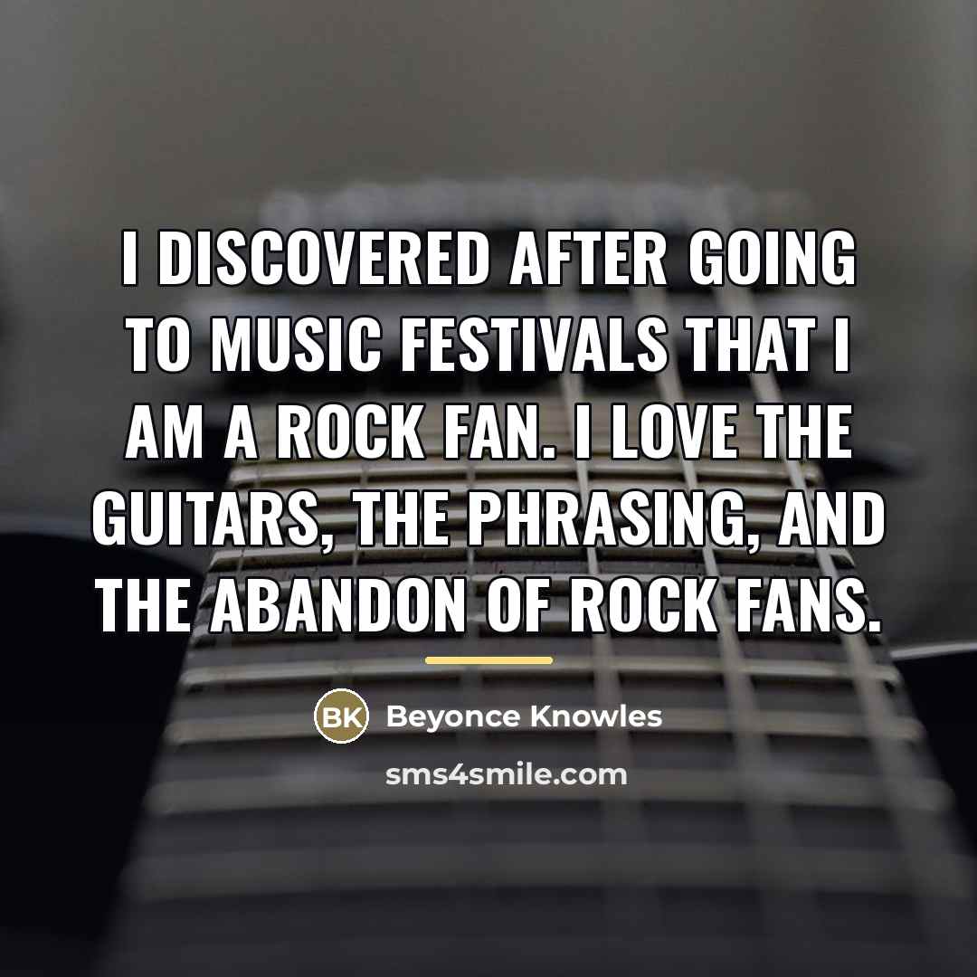 “I discovered after going to music festivals that I am…” quote by Beyonce Knowles