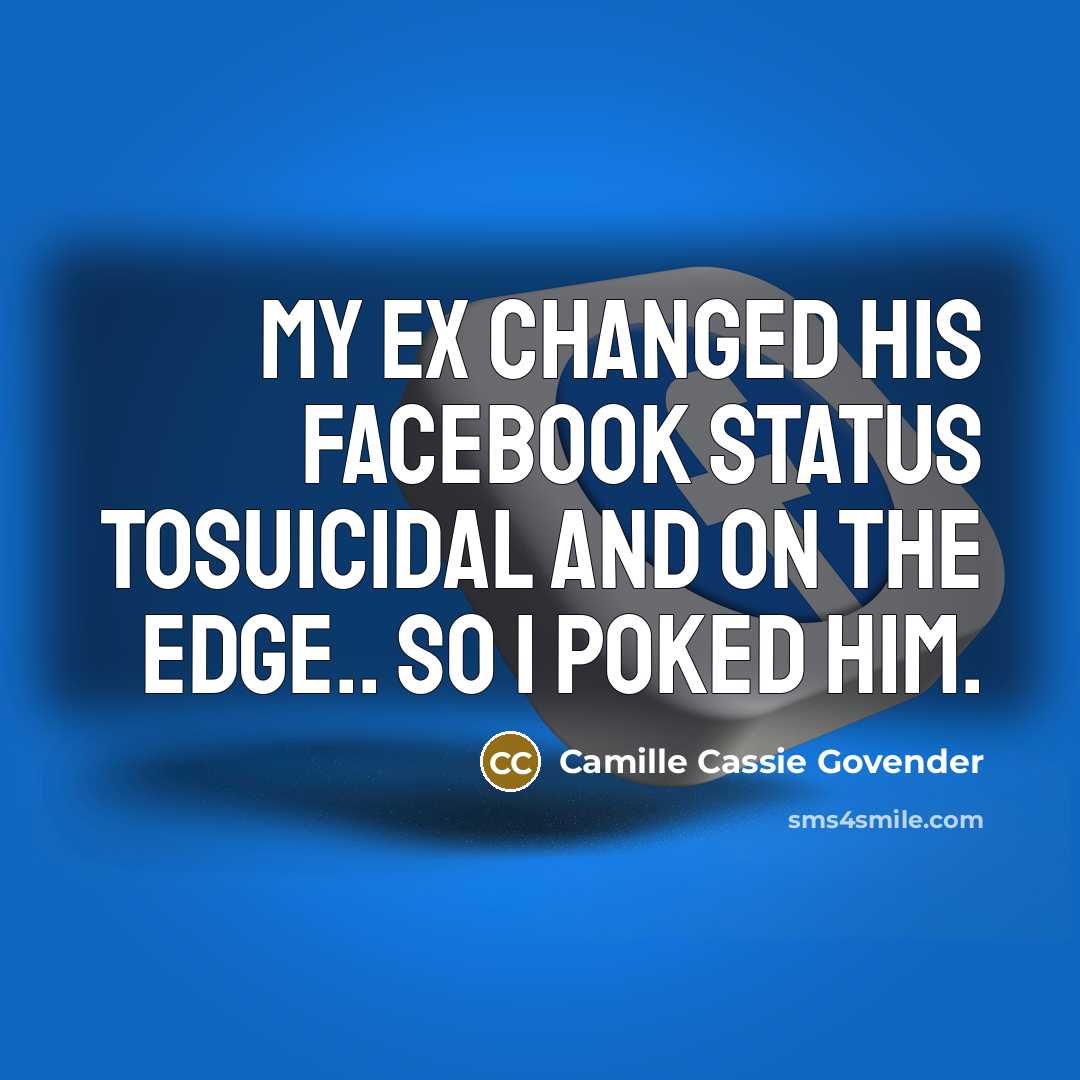 “My ex changed his Facebook status tosuicidal and on the…” quote by Camille Cassie Govender
