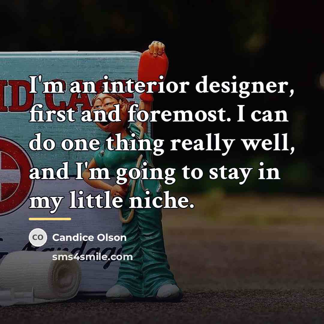 “I'm an interior designer, first and foremost. I can do…” quote by Candice Olson