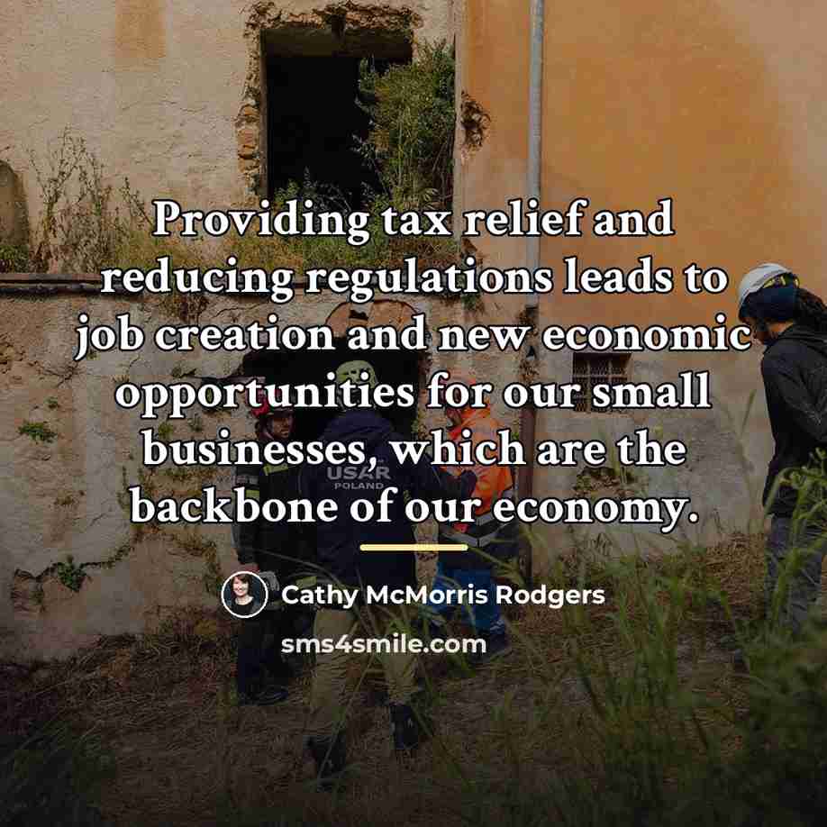 “Providing tax relief and reducing regulations leads to job creation…” quote by Cathy McMorris Rodgers